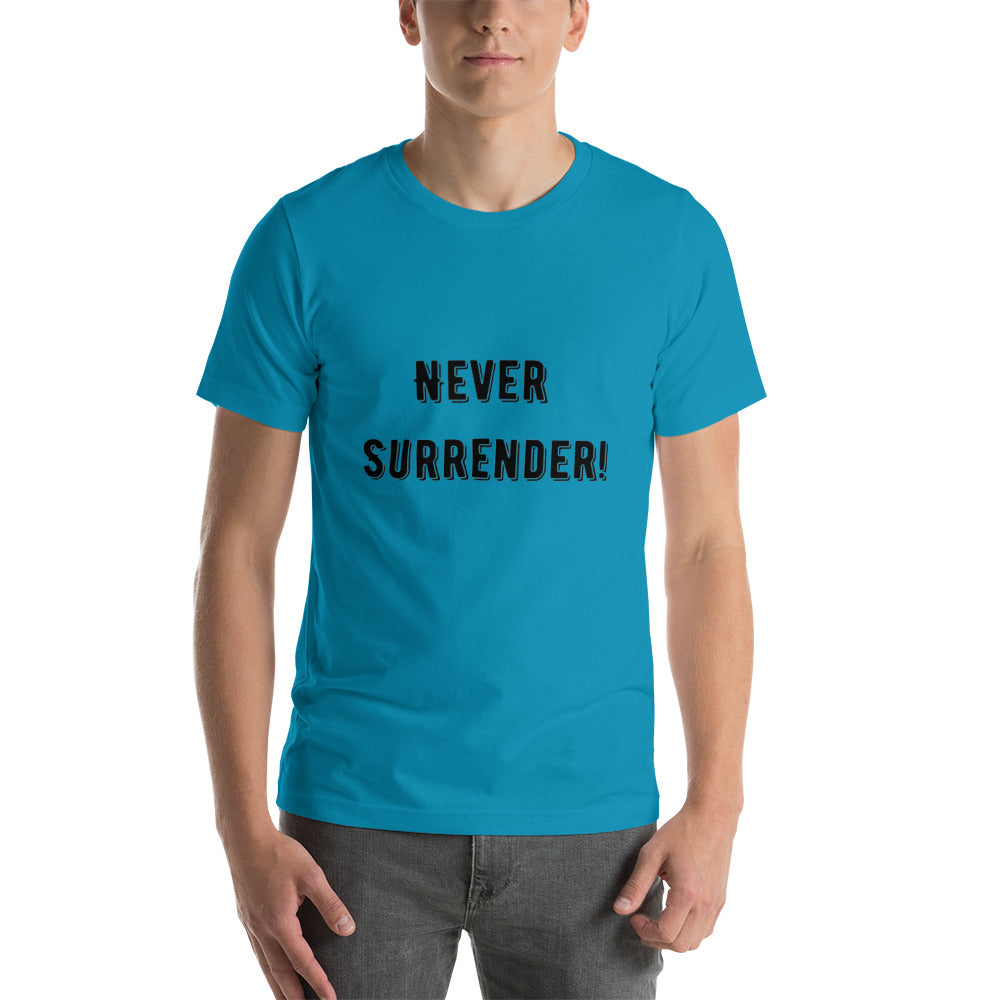 Never Surrender! Unisex t-shirt