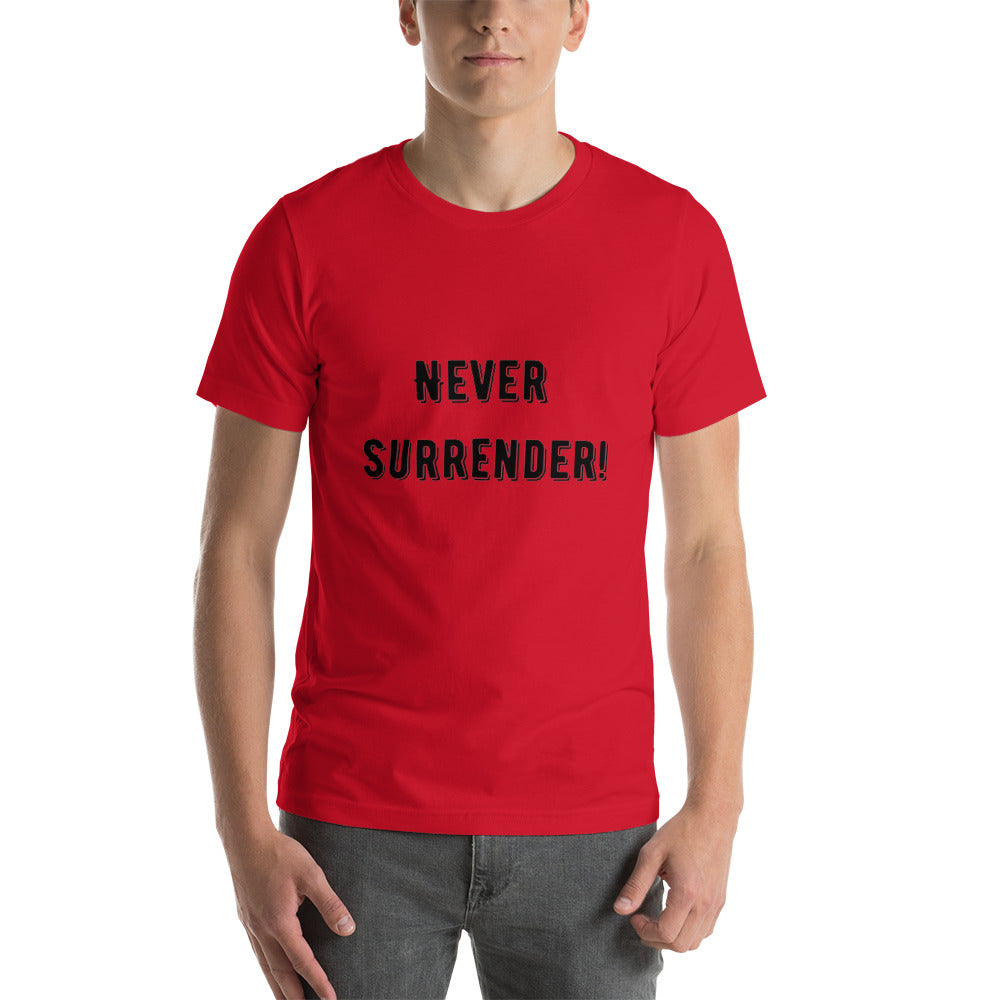 Never Surrender! Unisex t-shirt