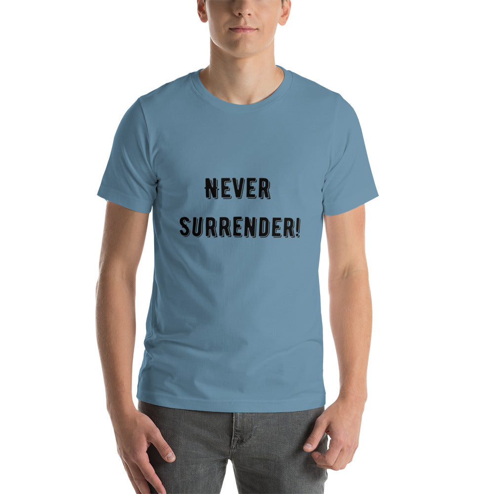 Never Surrender! Unisex t-shirt