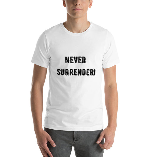 Never Surrender! Unisex t-shirt